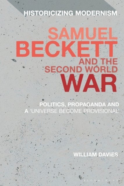 William Davies - Samuel Beckett and the Second World War, E-bok