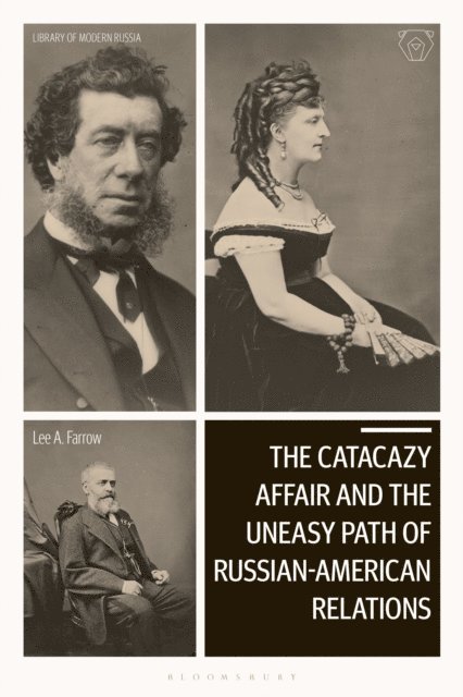 Lee A. Farrow - Catacazy Affair and the Uneasy Path of Russian-American Relations, E-bok