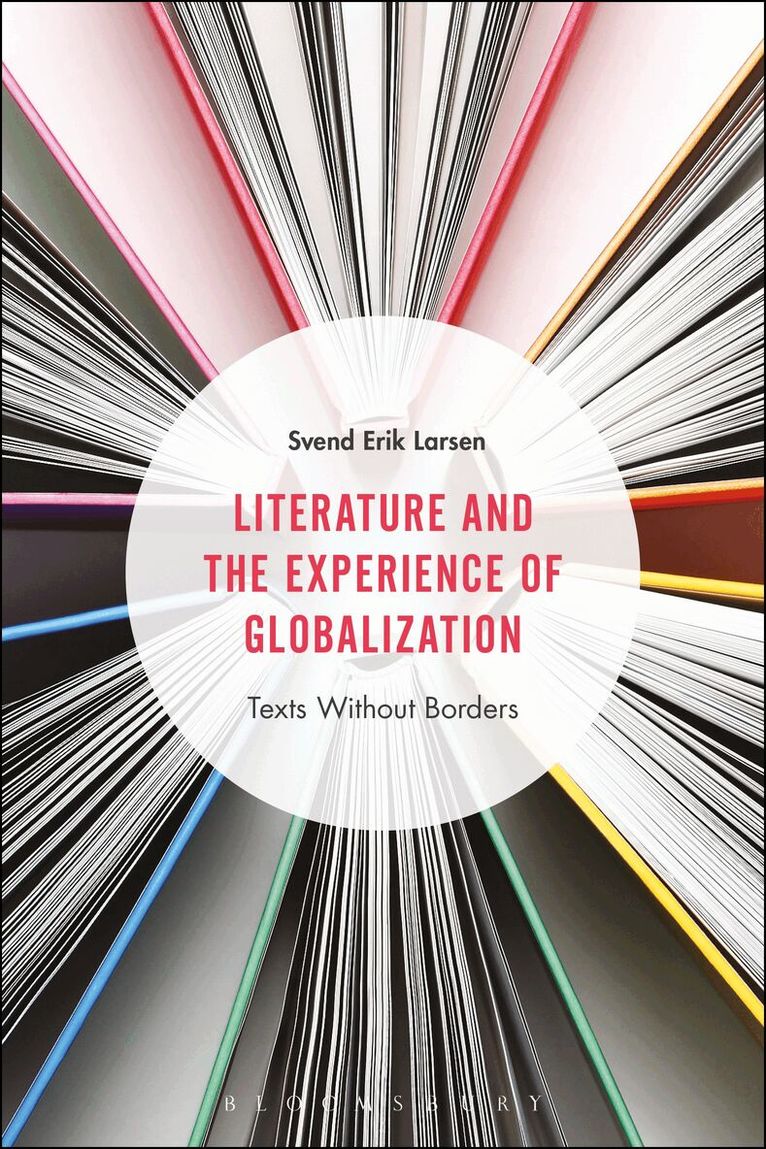 Svend Erik Larsen - Literature and the Experience of Globalization, Häftad
