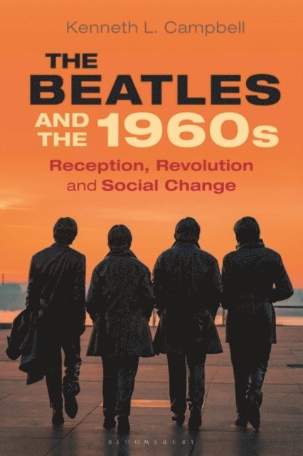 Kenneth L. Campbell - Beatles and the 1960s, E-bok