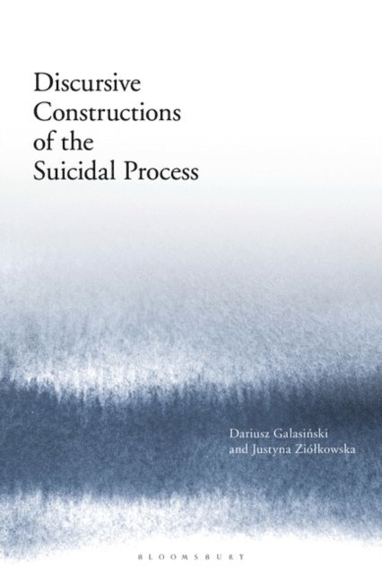 Dariusz Galasinski, Justyna Ziólkowska - Discursive Constructions of the Suicidal Process, E-bok