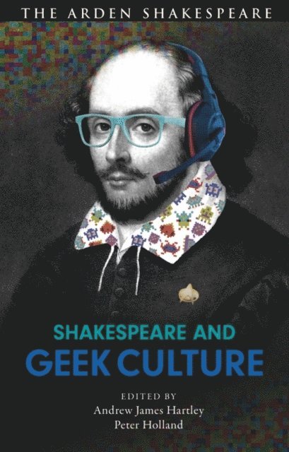 Andrew James Hartley, Peter Holland - Shakespeare and Geek Culture, E-bok