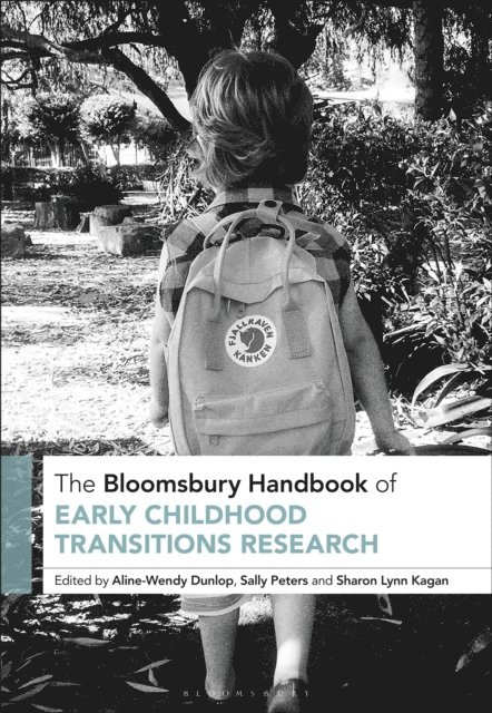 Aline-Wendy Dunlop, Sally Peters, Sharon Lynn Kagan - Bloomsbury Handbook of Early Childhood Transitions Research, E-bok