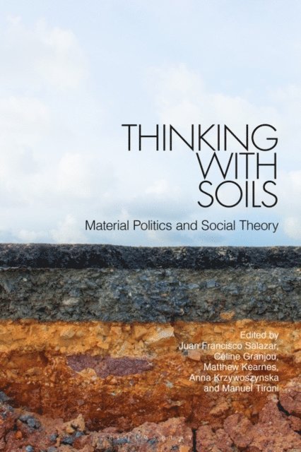 Juan Francisco Salazar, Céline Granjou, Matthew Kearnes, Anna Krzywoszynska, Manuel Tironi - Thinking with Soils, E-bok
