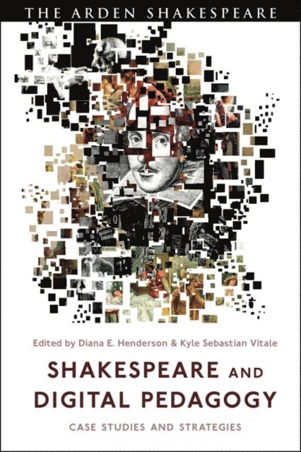 Diana E. Henderson, Kyle Sebastian Vitale - Shakespeare and Digital Pedagogy, E-bok