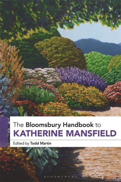 Todd Martin - Bloomsbury Handbook to Katherine Mansfield, E-bok