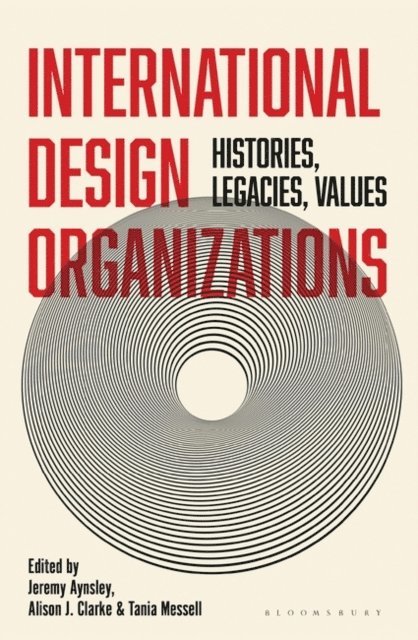 Jeremy Aynsley, Alison J. Clarke, Tania Messell - International Design Organizations, E-bok