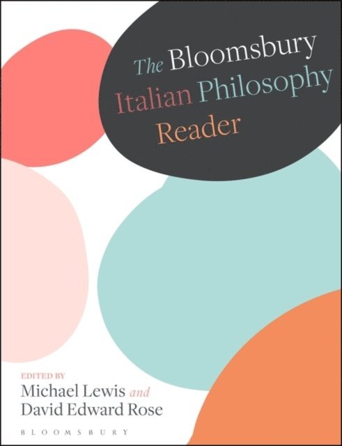 Michael Lewis, David Rose - Bloomsbury Italian Philosophy Reader, E-bok