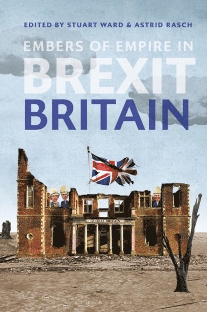 Stuart Ward, Astrid Rasch - Embers of Empire in Brexit Britain, E-bok