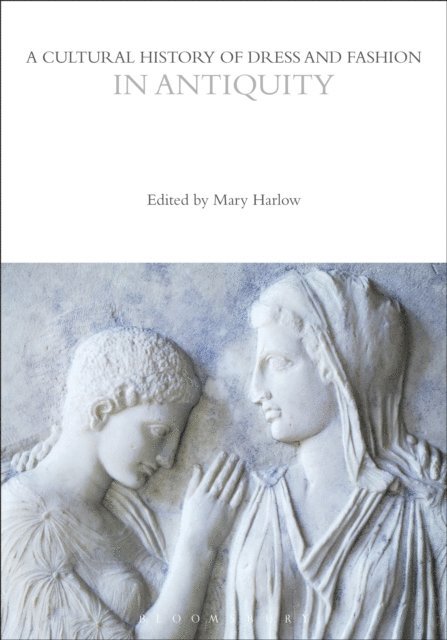 Mary Harlow - Cultural History of Dress and Fashion in Antiquity, E-bok