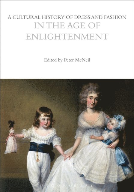Peter McNeil - Cultural History of Dress and Fashion in the Age of Enlightenment, E-bok