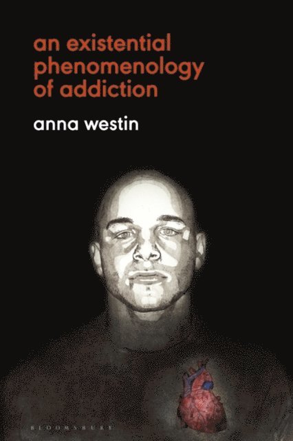 Anna Westin - Existential Phenomenology of Addiction, E-bok