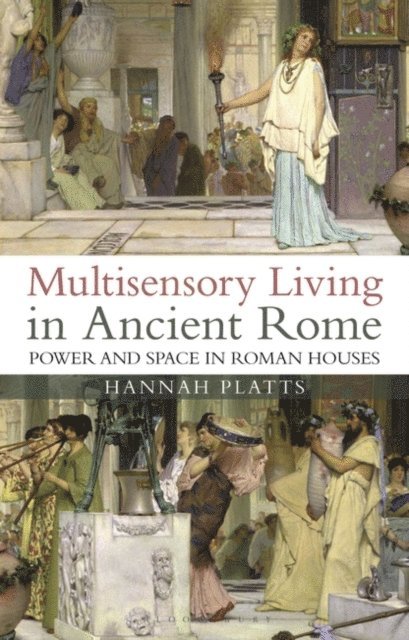Hannah Platts - Multisensory Living in Ancient Rome, E-bok