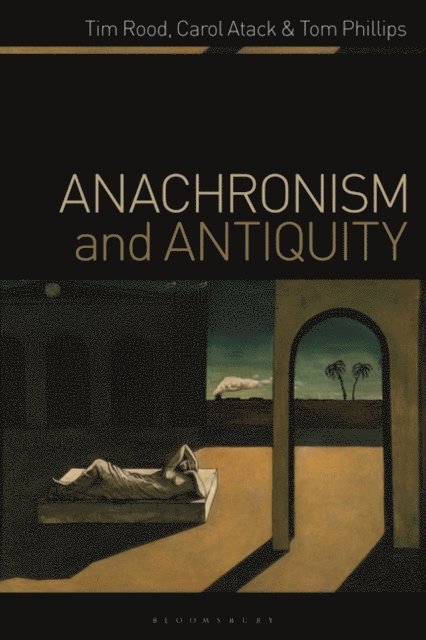 Tim Rood, Carol Atack, Tom Phillips - Anachronism and Antiquity, E-bok