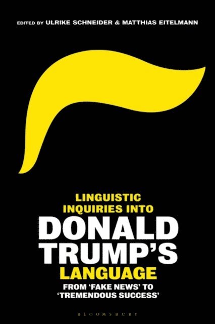 Ulrike Schneider, Matthias Eitelmann - Linguistic Inquiries into Donald Trump’s Language, E-bok