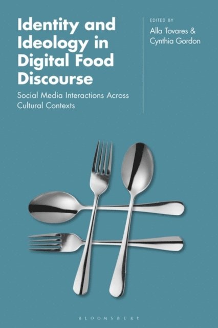 Alla Tovares, Cynthia Gordon - Identity and Ideology in Digital Food Discourse, E-bok