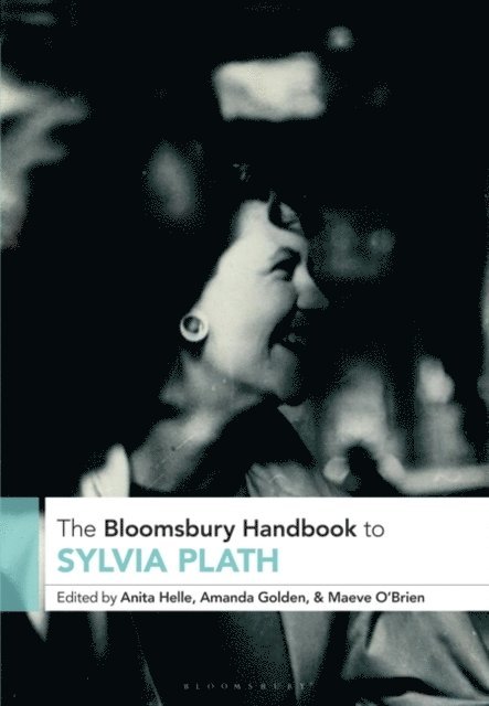 Anita Helle, Amanda Golden, Maeve O'Brien - Bloomsbury Handbook to Sylvia Plath, E-bok. Tillgänglighet: Lägg i varukorg