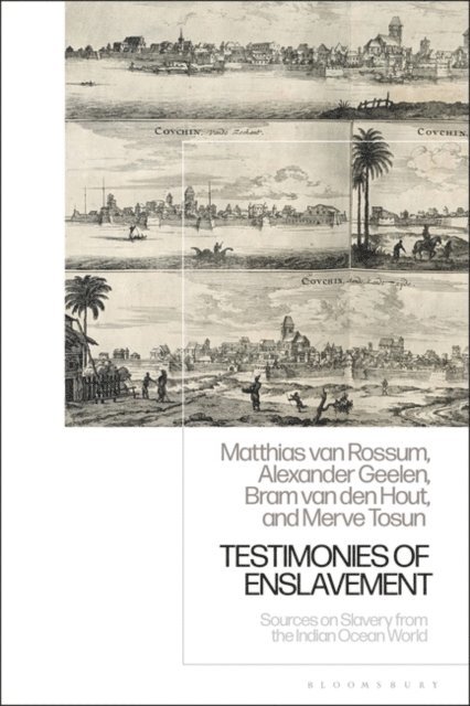 Matthias van Rossum, Alexander Geelen, Bram van den Hout, Merve Tosun - Testimonies of Enslavement, E-bok