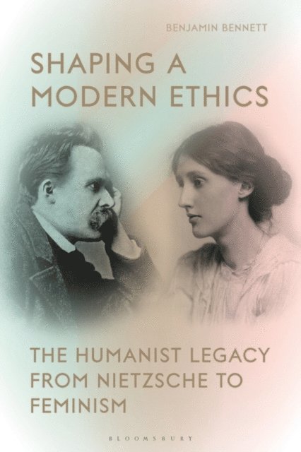 Benjamin Bennett - Shaping a Modern Ethics, E-bok