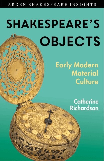 Catherine Richardson - Shakespeare's Objects, E-bok