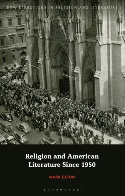 Mark Eaton - Religion and American Literature Since 1950, E-bok