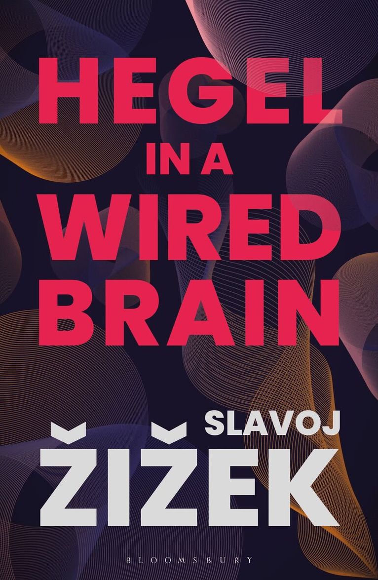 Slavoj Žižek - Hegel in A Wired Brain, Inbunden