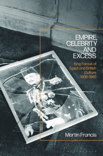 Martin Francis - Empire, Celebrity and Excess, E-bok
