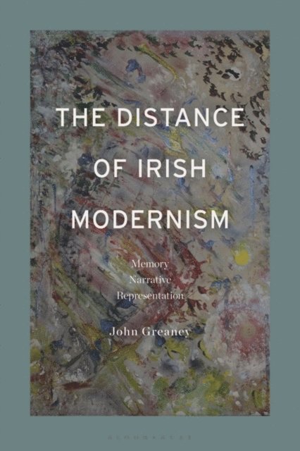 John Greaney - Distance of Irish Modernism, E-bok