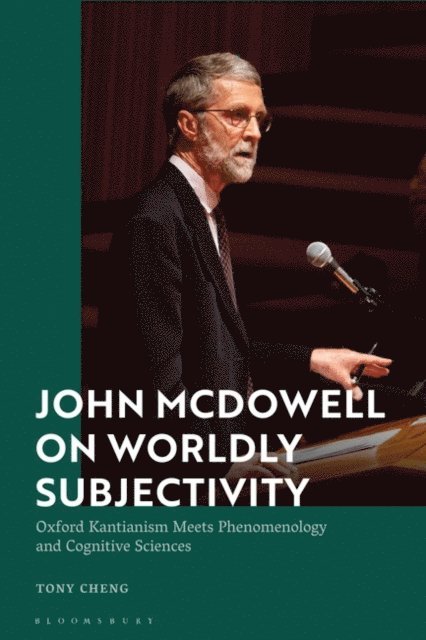 Tony Cheng - John McDowell on Worldly Subjectivity, E-bok