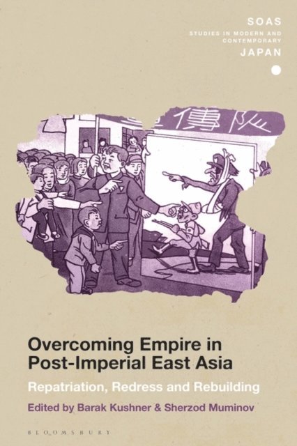 Barak Kushner, Sherzod Muminov - Overcoming Empire in Post-Imperial East Asia, E-bok