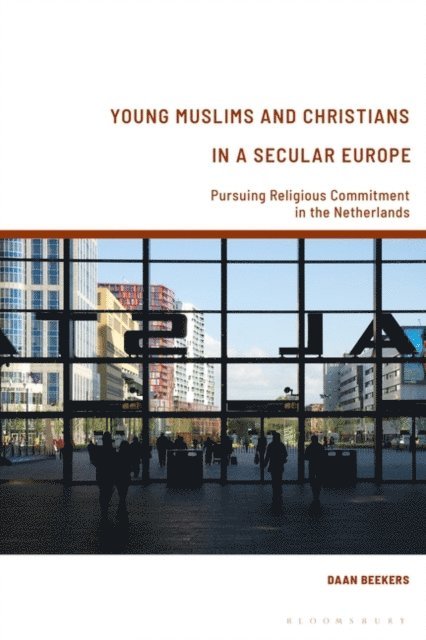 Daan Beekers - Young Muslims and Christians in a Secular Europe, E-bok