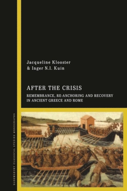 Jacqueline Klooster, Inger N.I. Kuin - After the Crisis: Remembrance, Re-anchoring and Recovery in Ancient Greece and Rome, E-bok