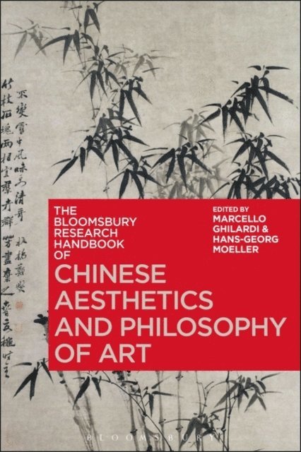 Marcello Ghilardi, Hans-Georg Moeller - Bloomsbury Research Handbook of Chinese Aesthetics and Philosophy of Art, E-bok
