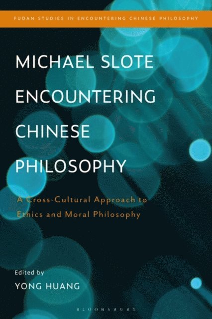 Yong Huang - Michael Slote Encountering Chinese Philosophy, E-bok