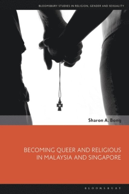 Sharon A. Bong - Becoming Queer and Religious in Malaysia and Singapore, E-bok