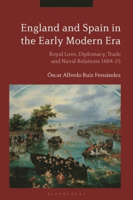 Óscar Alfredo Ruiz Fernández - England and Spain in the Early Modern Era, E-bok