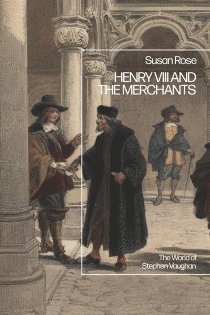 Susan Rose - Henry VIII and the Merchants, E-bok