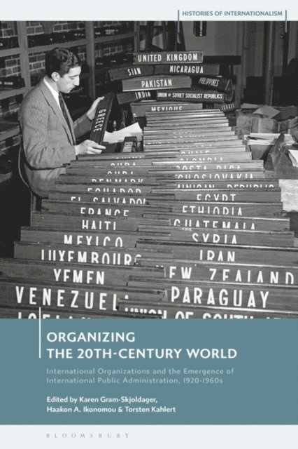 Karen Gram-Skjoldager, Haakon Andreas Ikonomou, Torsten Kahlert - Organizing the 20th-Century World, E-bok