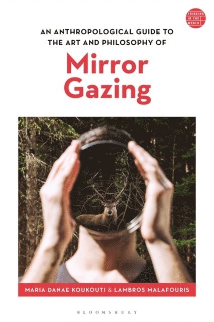 Maria Danae Koukouti, Lambros Malafouris - Anthropological Guide to the Art and Philosophy of Mirror Gazing, E-bok