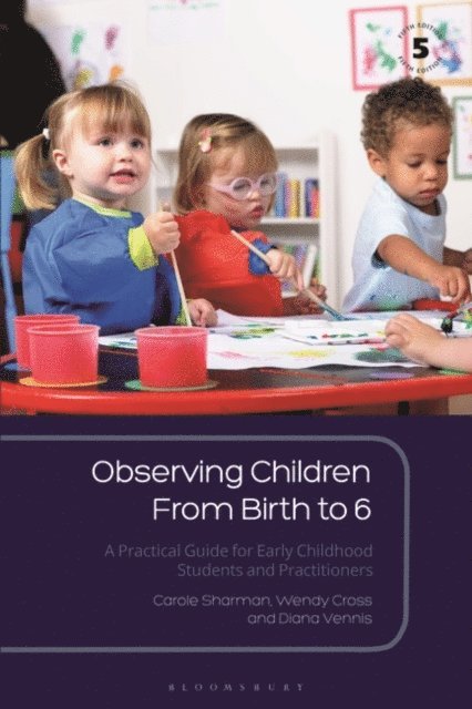 Carole Sharman, Wendy Cross, Diana Vennis - Observing Children From Birth to 6, E-bok