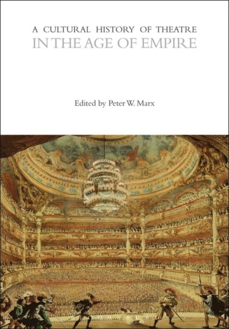 Peter Marx - Cultural History of Theatre in the Age of Empire, E-bok