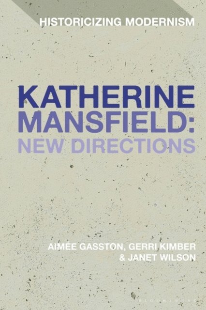 Aimée Gasston, Gerri Kimber, Janet Wilson - Katherine Mansfield: New Directions, E-bok