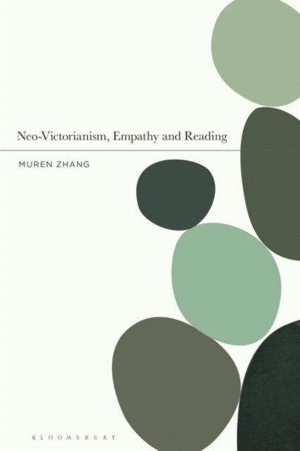 Muren Zhang - Neo-Victorianism, Empathy and Reading, E-bok