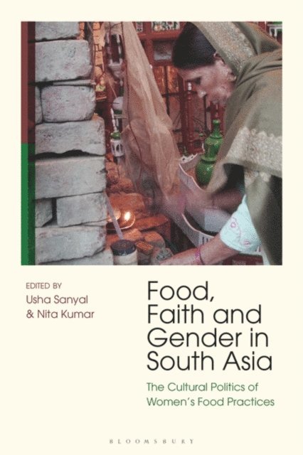 Nita Kumar, Usha Sanyal - Food, Faith and Gender in South Asia, E-bok