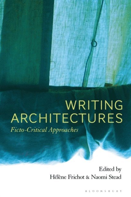 Hélène Frichot, Naomi Stead - Writing Architectures, E-bok