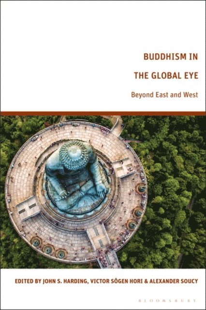 John S. Harding, Victor Sogen Hori, Alexander Soucy - Buddhism in the Global Eye, E-bok
