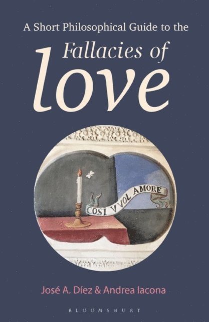 José A. Díez, Andrea Iacona - Short Philosophical Guide to the Fallacies of Love, E-bok