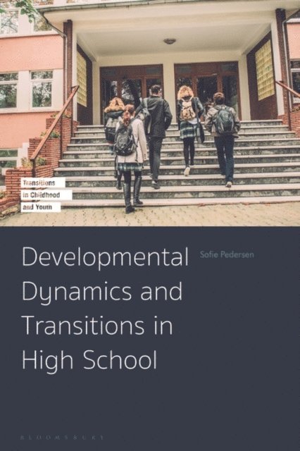 Sofie Pedersen - Developmental Dynamics and Transitions in High School, E-bok