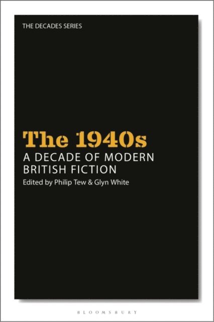 Philip Tew, Glyn White - 1940s: A Decade of Modern British Fiction, E-bok
