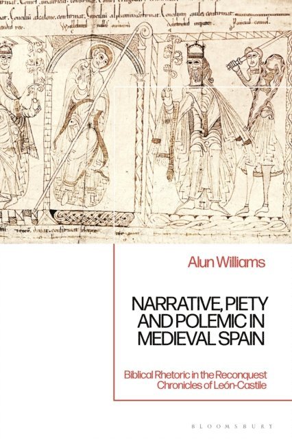 Alun Williams - Narrative, Piety and Polemic in Medieval Spain, E-bok